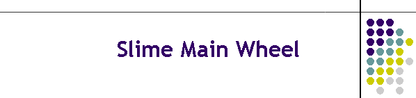 Slime Main Wheel